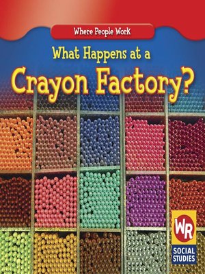 cover image of What Happens at a Crayon Factory?